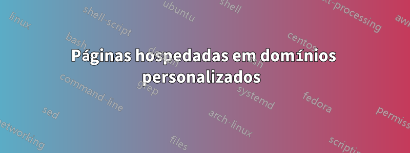 Páginas hospedadas em domínios personalizados 