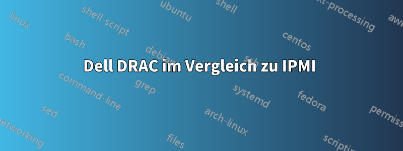 Dell DRAC im Vergleich zu IPMI
