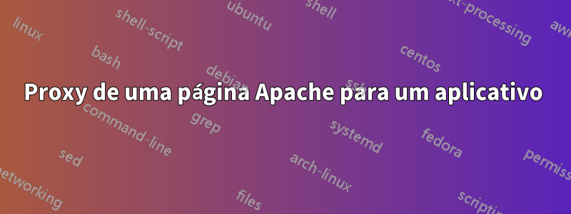 Proxy de uma página Apache para um aplicativo