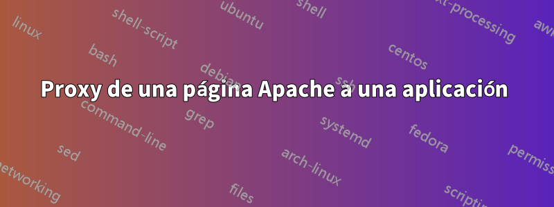 Proxy de una página Apache a una aplicación