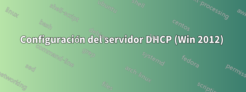 Configuración del servidor DHCP (Win 2012)