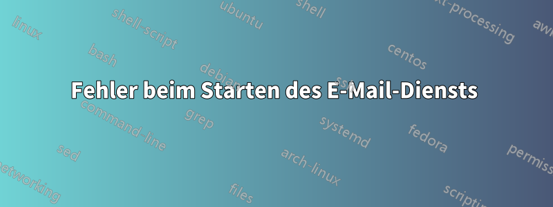Fehler beim Starten des E-Mail-Diensts