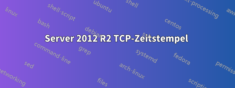 Server 2012 R2 TCP-Zeitstempel