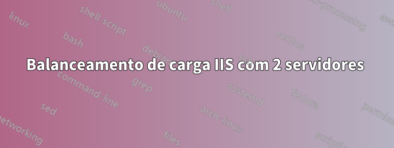 Balanceamento de carga IIS com 2 servidores
