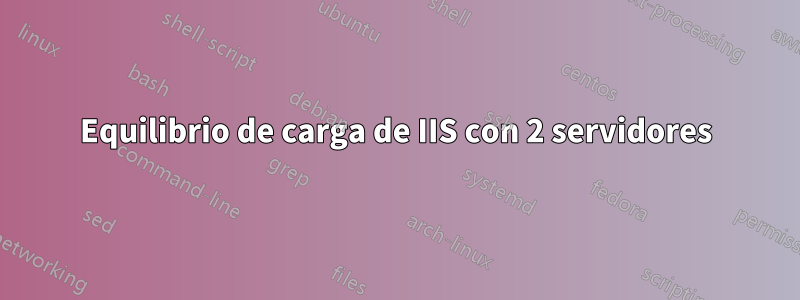 Equilibrio de carga de IIS con 2 servidores