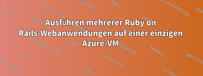 Ausführen mehrerer Ruby on Rails-Webanwendungen auf einer einzigen Azure-VM