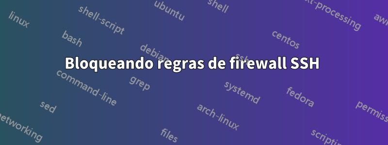 Bloqueando regras de firewall SSH