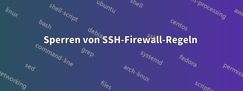 Sperren von SSH-Firewall-Regeln