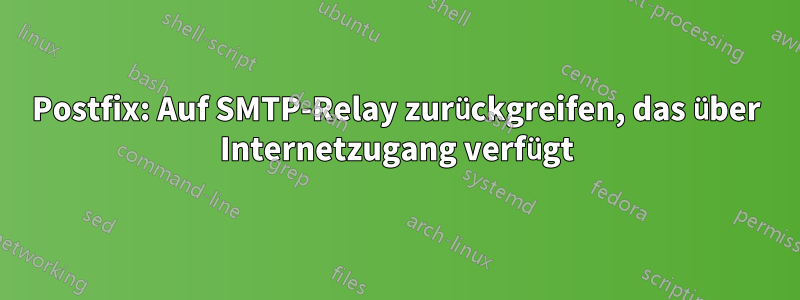 Postfix: Auf SMTP-Relay zurückgreifen, das über Internetzugang verfügt