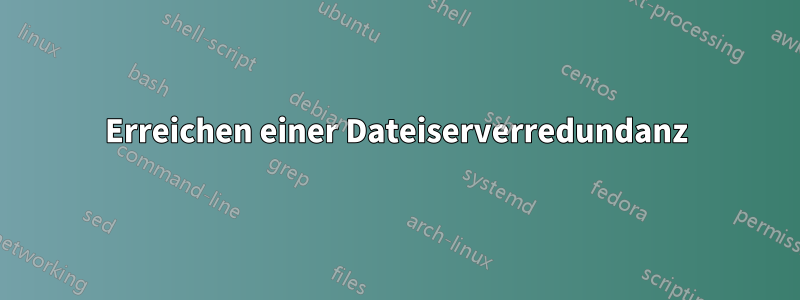 Erreichen einer Dateiserverredundanz