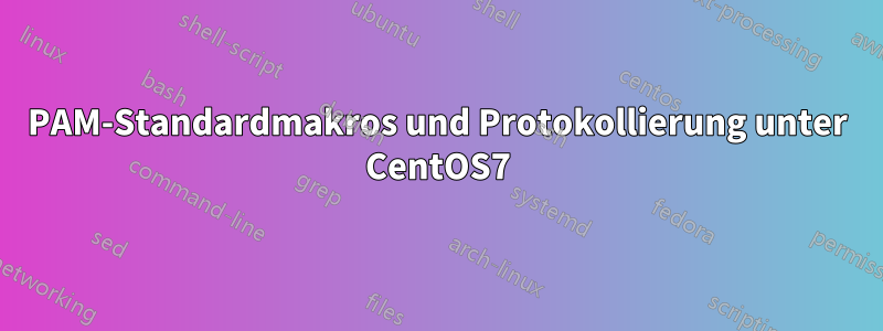 PAM-Standardmakros und Protokollierung unter CentOS7