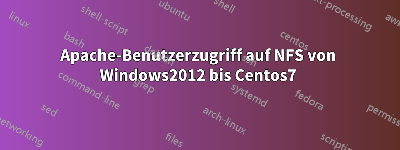 Apache-Benutzerzugriff auf NFS von Windows2012 bis Centos7