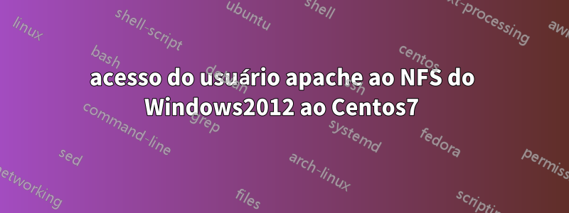 acesso do usuário apache ao NFS do Windows2012 ao Centos7