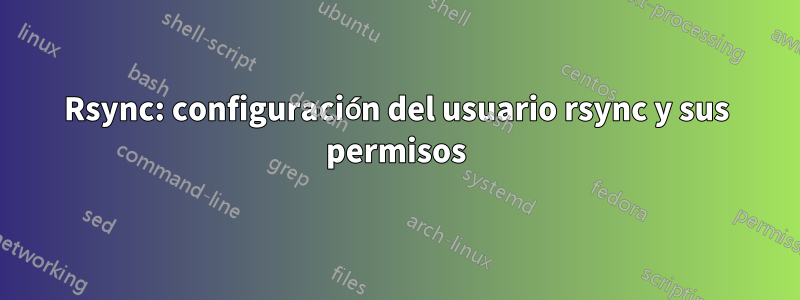 Rsync: configuración del usuario rsync y sus permisos