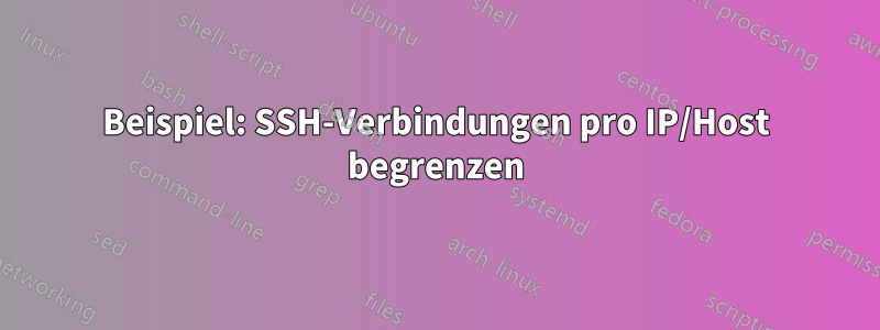 Beispiel: SSH-Verbindungen pro IP/Host begrenzen