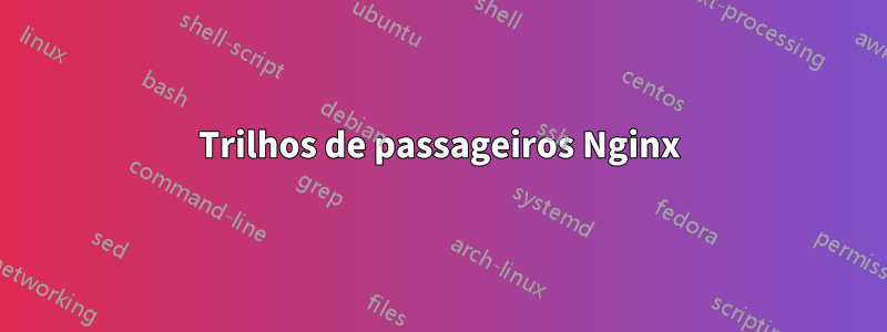 Trilhos de passageiros Nginx