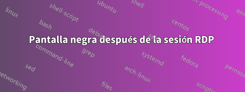 Pantalla negra después de la sesión RDP