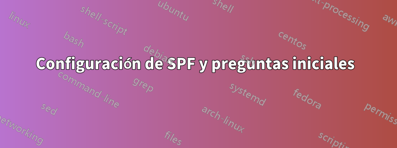 Configuración de SPF y preguntas iniciales 