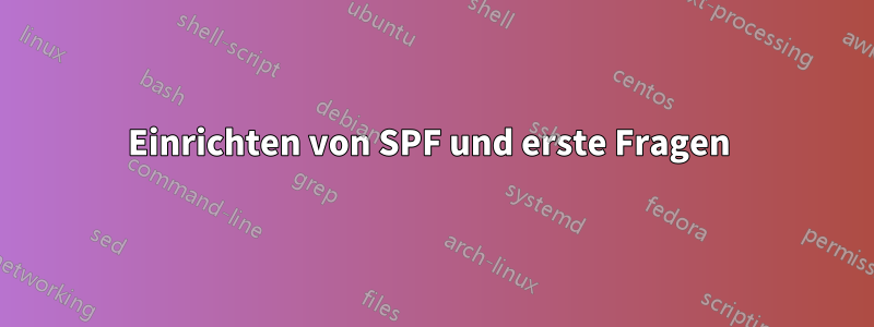 Einrichten von SPF und erste Fragen 