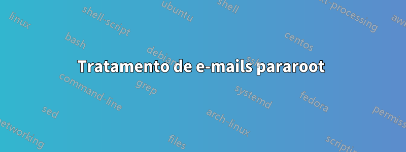 Tratamento de e-mails pararoot