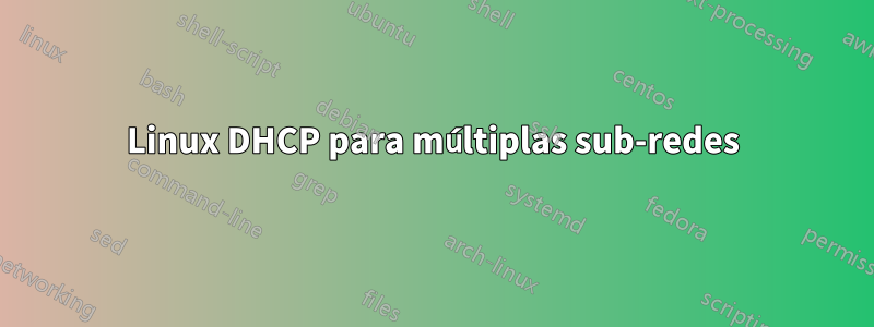 Linux DHCP para múltiplas sub-redes