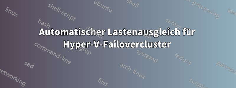 Automatischer Lastenausgleich für Hyper-V-Failovercluster