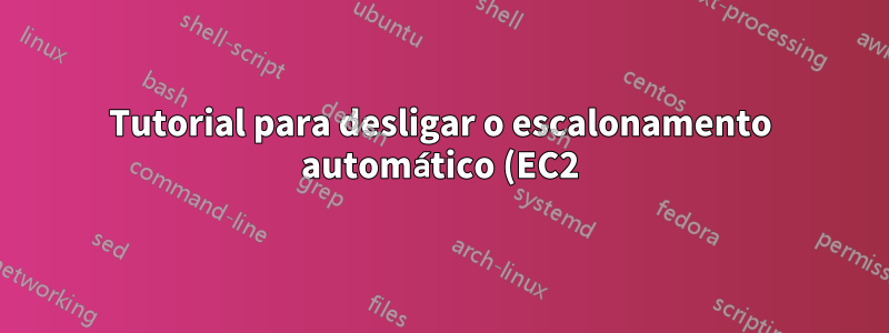 Tutorial para desligar o escalonamento automático (EC2) à noite: