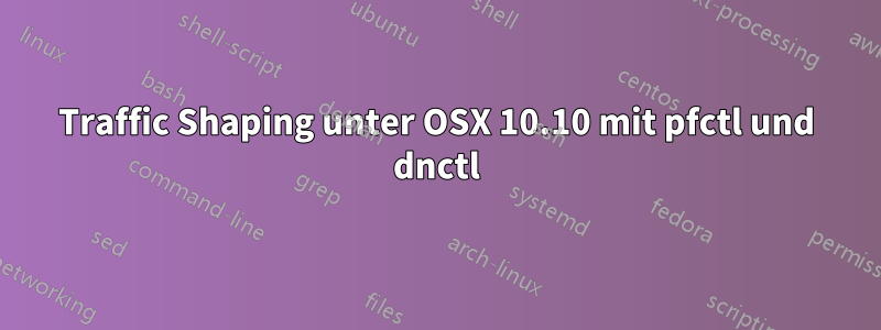 Traffic Shaping unter OSX 10.10 mit pfctl und dnctl