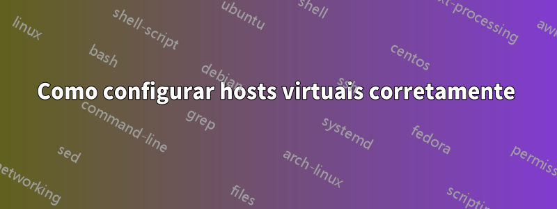 Como configurar hosts virtuais corretamente