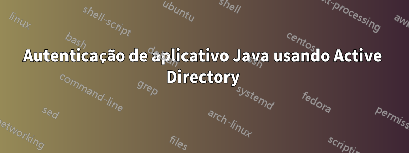 Autenticação de aplicativo Java usando Active Directory