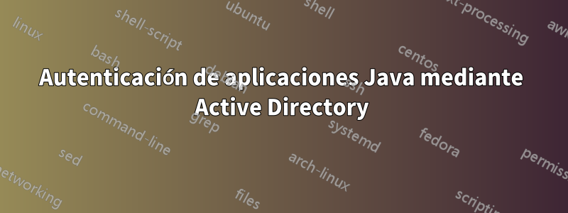 Autenticación de aplicaciones Java mediante Active Directory