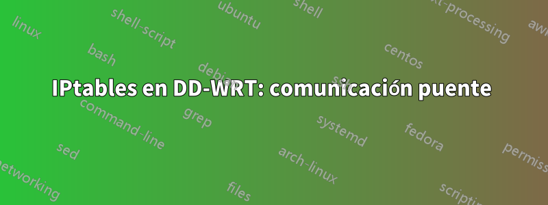 IPtables en DD-WRT: comunicación puente