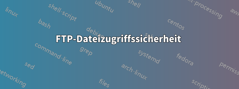 FTP-Dateizugriffssicherheit