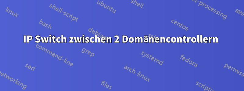 IP Switch zwischen 2 Domänencontrollern