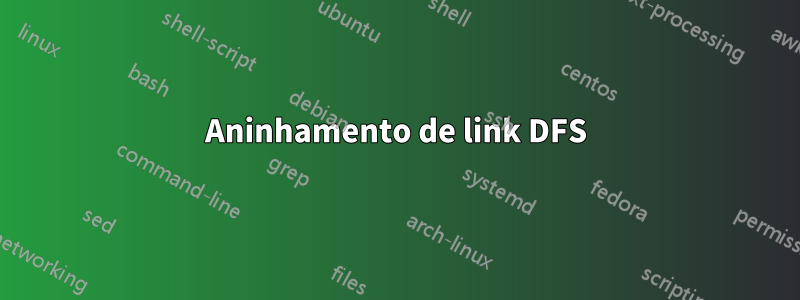 Aninhamento de link DFS