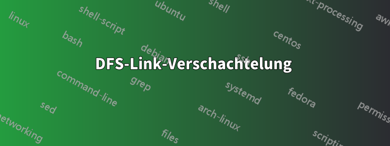 DFS-Link-Verschachtelung