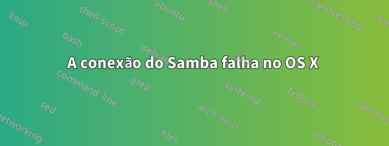 A conexão do Samba falha no OS X