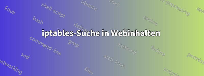 iptables-Suche in Webinhalten