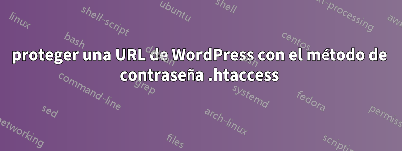 proteger una URL de WordPress con el método de contraseña .htaccess