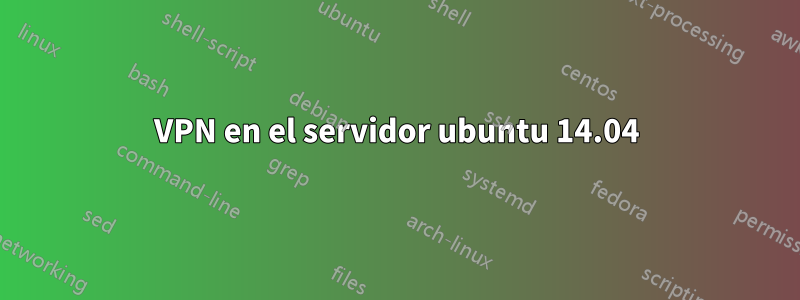 VPN en el servidor ubuntu 14.04