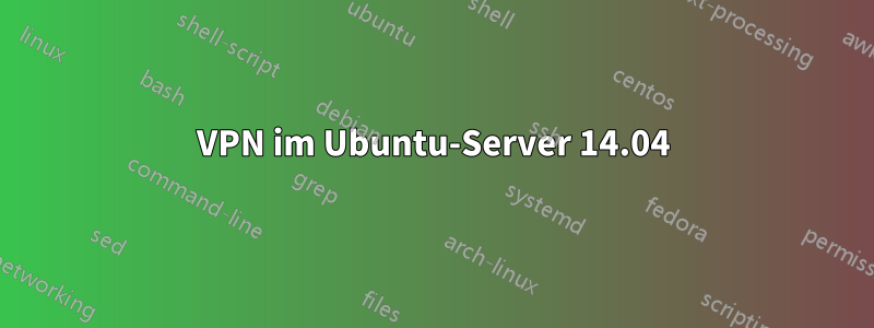 VPN im Ubuntu-Server 14.04