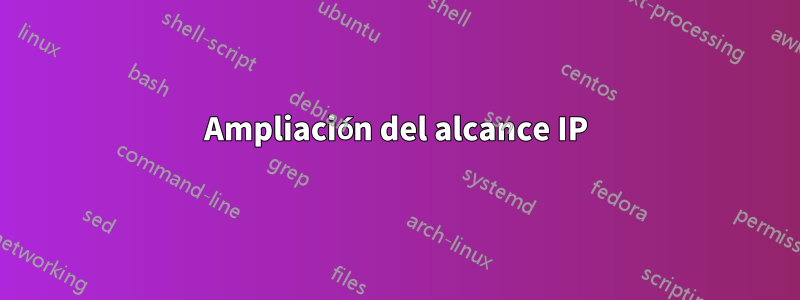 Ampliación del alcance IP