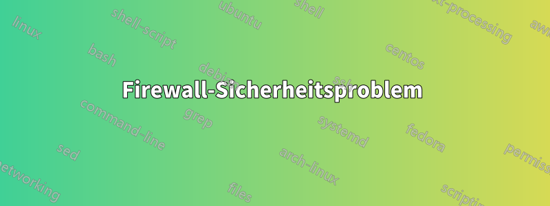 Firewall-Sicherheitsproblem