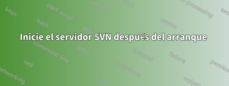 Inicie el servidor SVN después del arranque