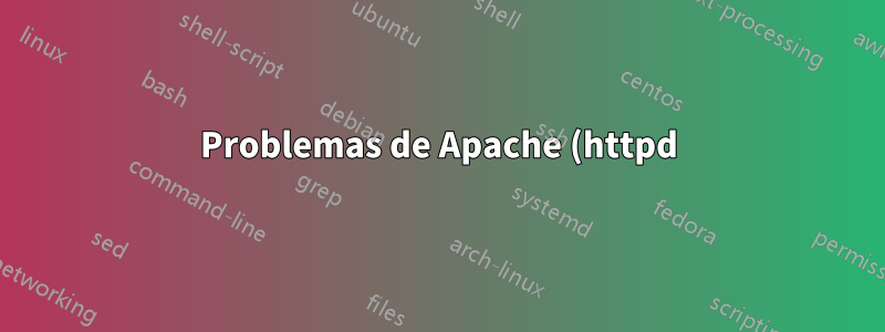 Problemas de Apache (httpd) con mpm_worker