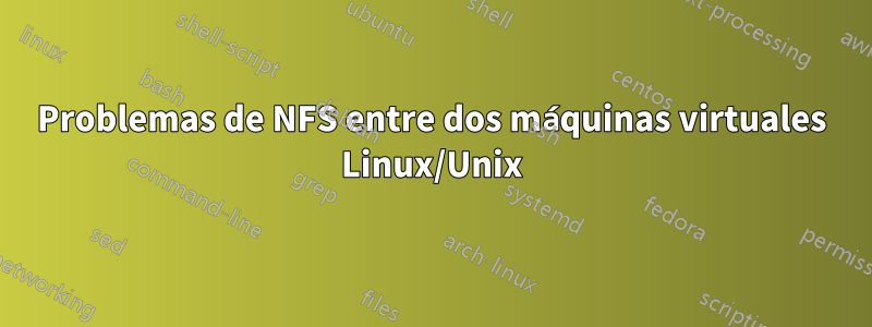 Problemas de NFS entre dos máquinas virtuales Linux/Unix