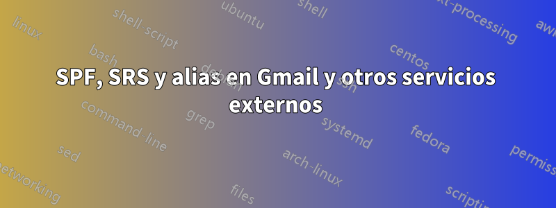 SPF, SRS y alias en Gmail y otros servicios externos