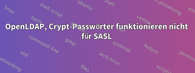 OpenLDAP, Crypt-Passwörter funktionieren nicht für SASL