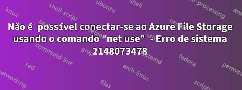 Não é possível conectar-se ao Azure File Storage usando o comando "net use" - Erro de sistema 2148073478