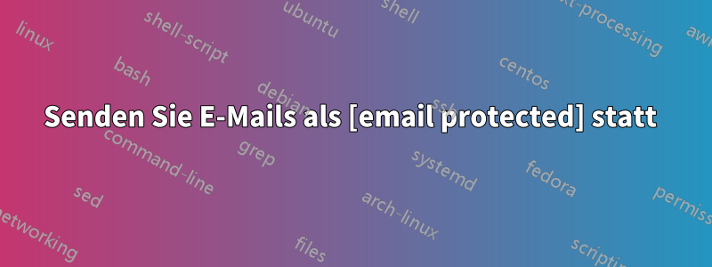 Senden Sie E-Mails als [email protected] statt 